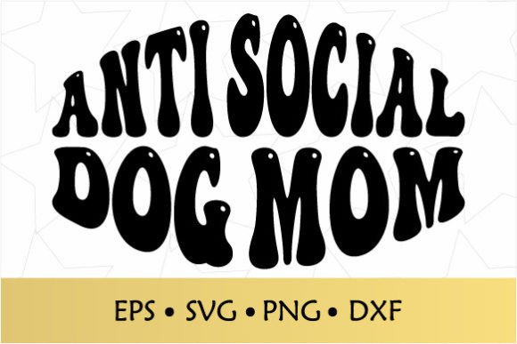Anti Social Dog Mom Groovy SVG Graphics and Crafts Review
