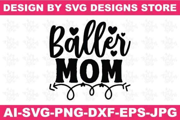 Baller Mom Woman Svg Png Design Graphics and Crafts