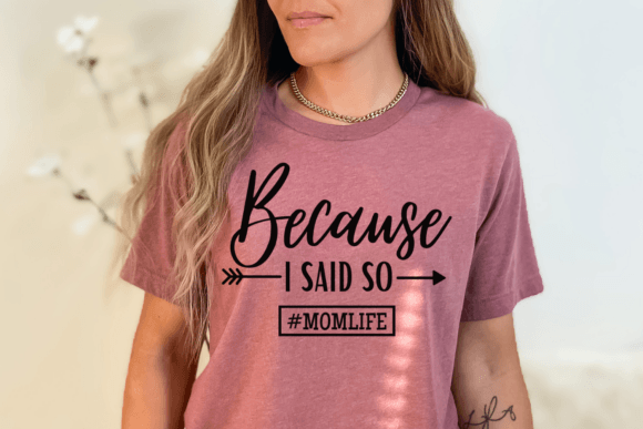 Because I Said so Svg, Mom Life Graphics and Crafts Review