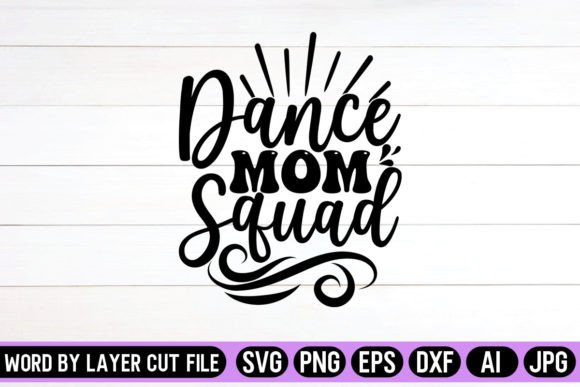 Dance Mom Squad SVG Design for Graphics and Crafts Publishing