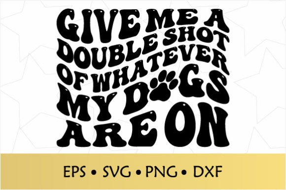 Give Me a Double Shot Dog Mom Retro SVG Graphics and Crafts Review