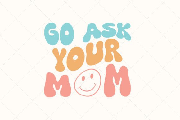 Go Ask Your Mom Retro Svg Review