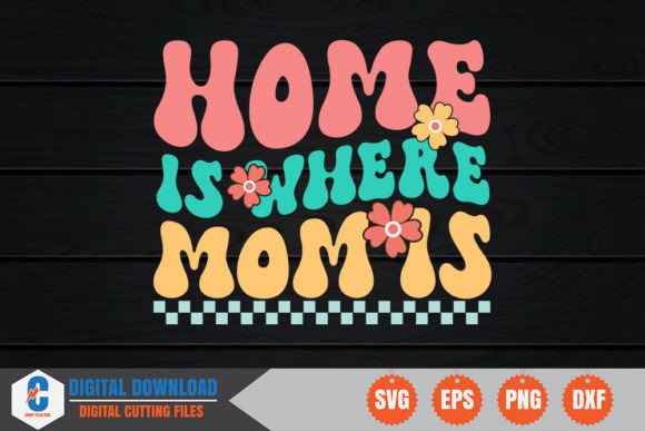 Home is Where Mom is Retro Graphics for Crafts