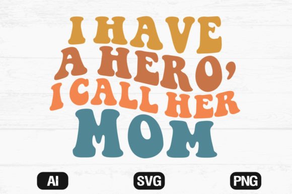 I Have a Hero, I Call Her Mom Wavy SVG Graphics and Crafts Review