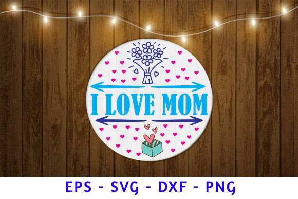 I Love Mom- Valentine Svg . Graphics and Crafts Review