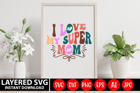 I Love My Super Mom Retro SVG Design Review