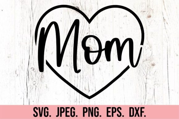 Loved Mom Heart SVG - Mothers Day SVG Graphics and Crafts