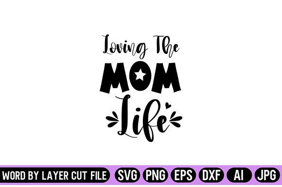 Loving the Mom Life SVG Design Graphics and Crafts Review