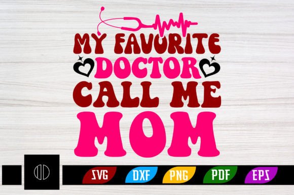 My Favorite Doctor Call Me Mom Retro Svg Graphics and Crafts