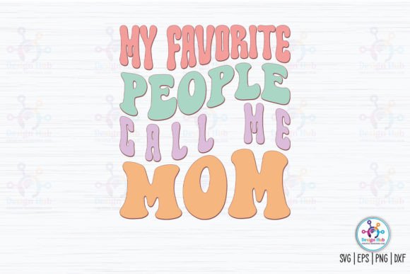 My Favorite People Call Me Mom Retro SVG Graphics and Crafts Review