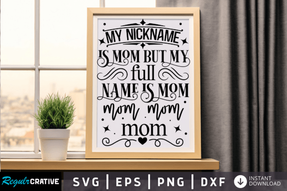 My Nickname is Mom but Svg Design Graphics and Crafts Review