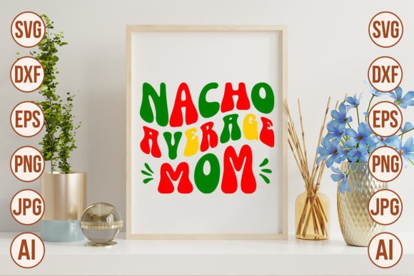 Nacho Average Mom Retro Svg Designs Graphics and Crafts Review