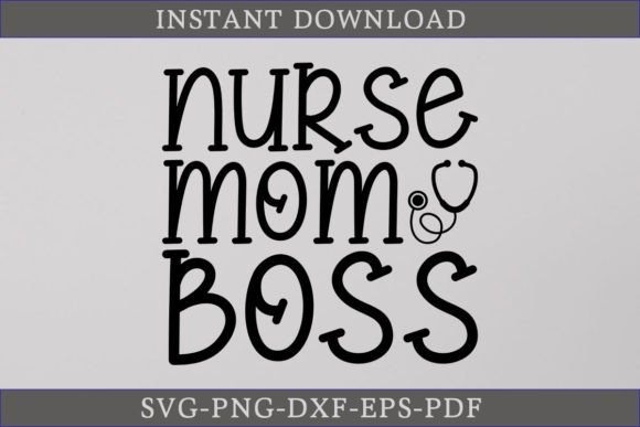 Nurse Mom Boss SVG Cutting File Graphics and Crafts Review