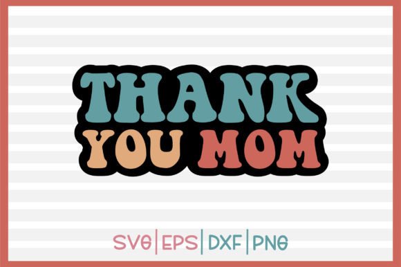 Thank You Mom Retro Svg Design for Graphics and Crafts