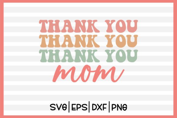 Thank You Mom Retro Svg Graphics