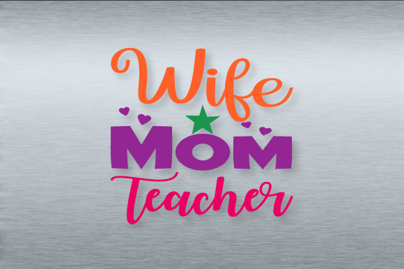 Wife Mom Teacher SVG Design Graphic
