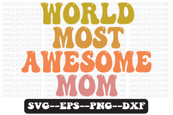 World Most Awesome Mom Retro Svg Design Graphics